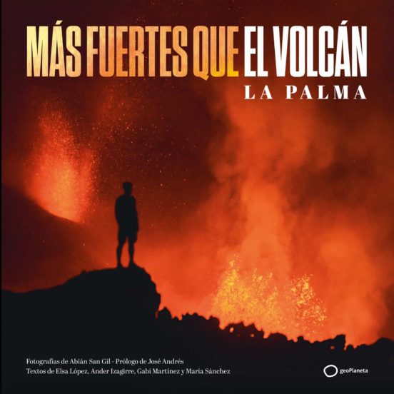 Más fuertes que el volcán, libro con 90 imágenes de la erupción en La Palma y la resiliencia de sus habitantes