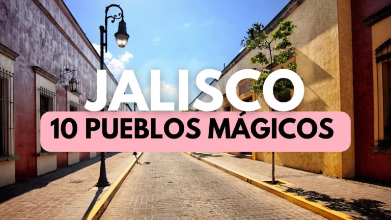 10 PUEBLOS MÁGICOS JALISCO